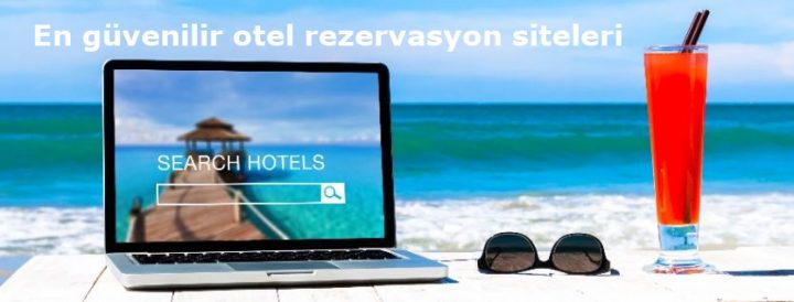 En güvenilir otel rezervasyon siteleri
